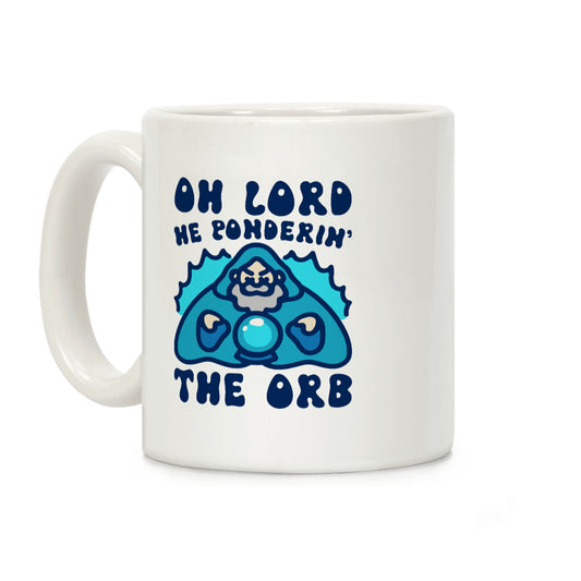 Oh Lord He Ponderin' The Orb Parody Coffee Mug