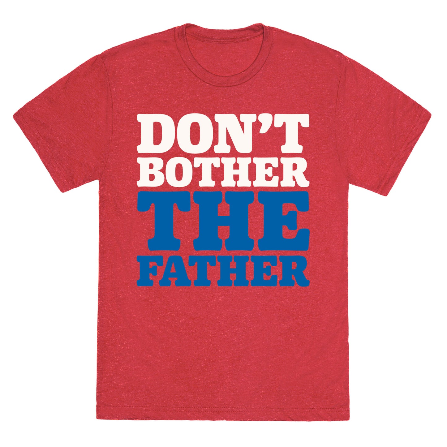 Don't Bother The Father Unisex Triblend Tee