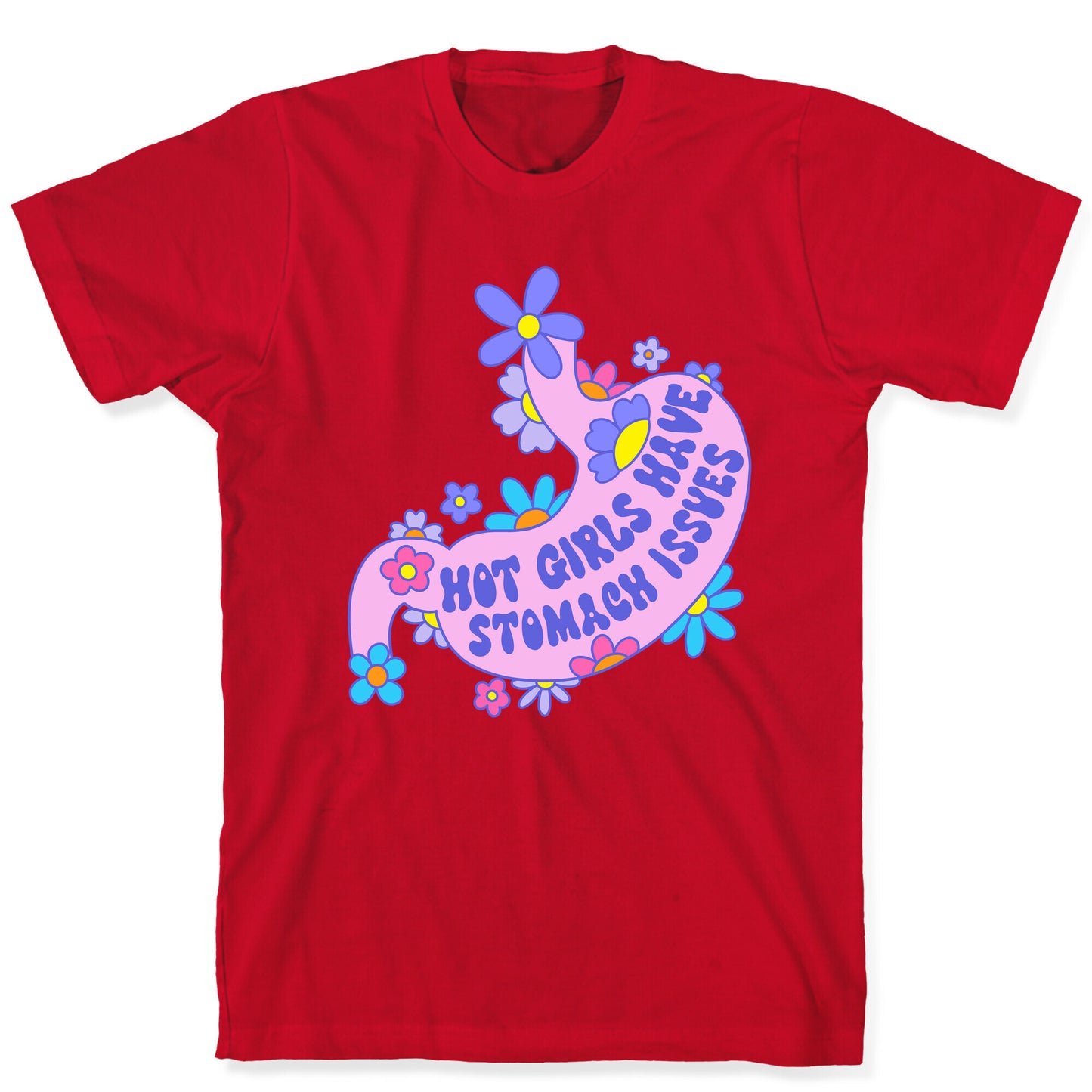 Hot Girls Have Stomach Issues T-Shirt