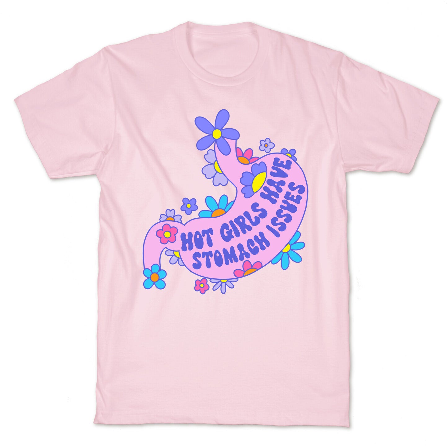 Hot Girls Have Stomach Issues T-Shirt