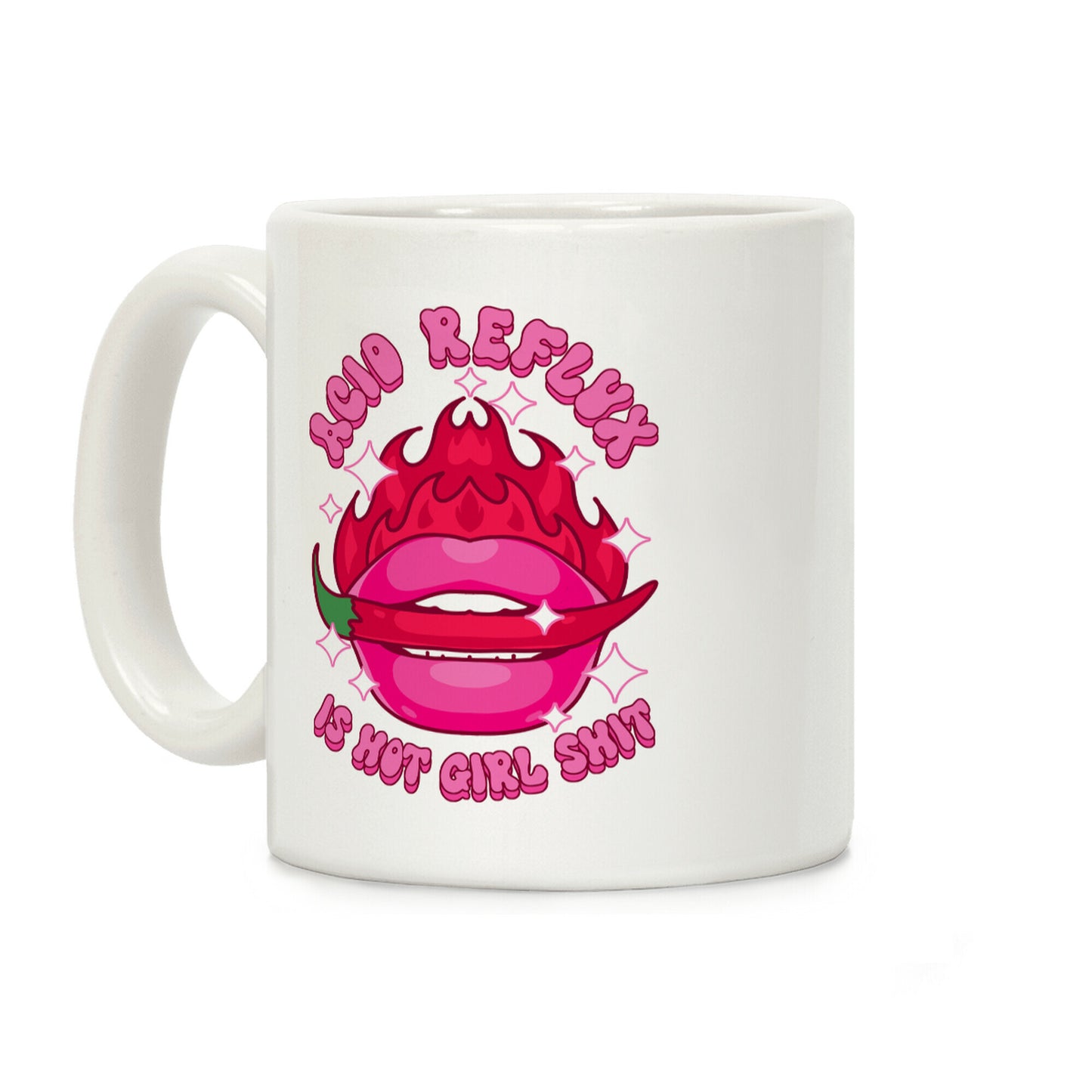 Acid Reflux is Hot Girl Shit Coffee Mug