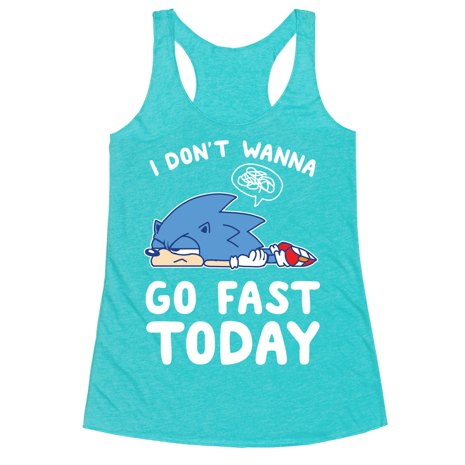 I Don't Wanna Go Fast Today Racerback Tank