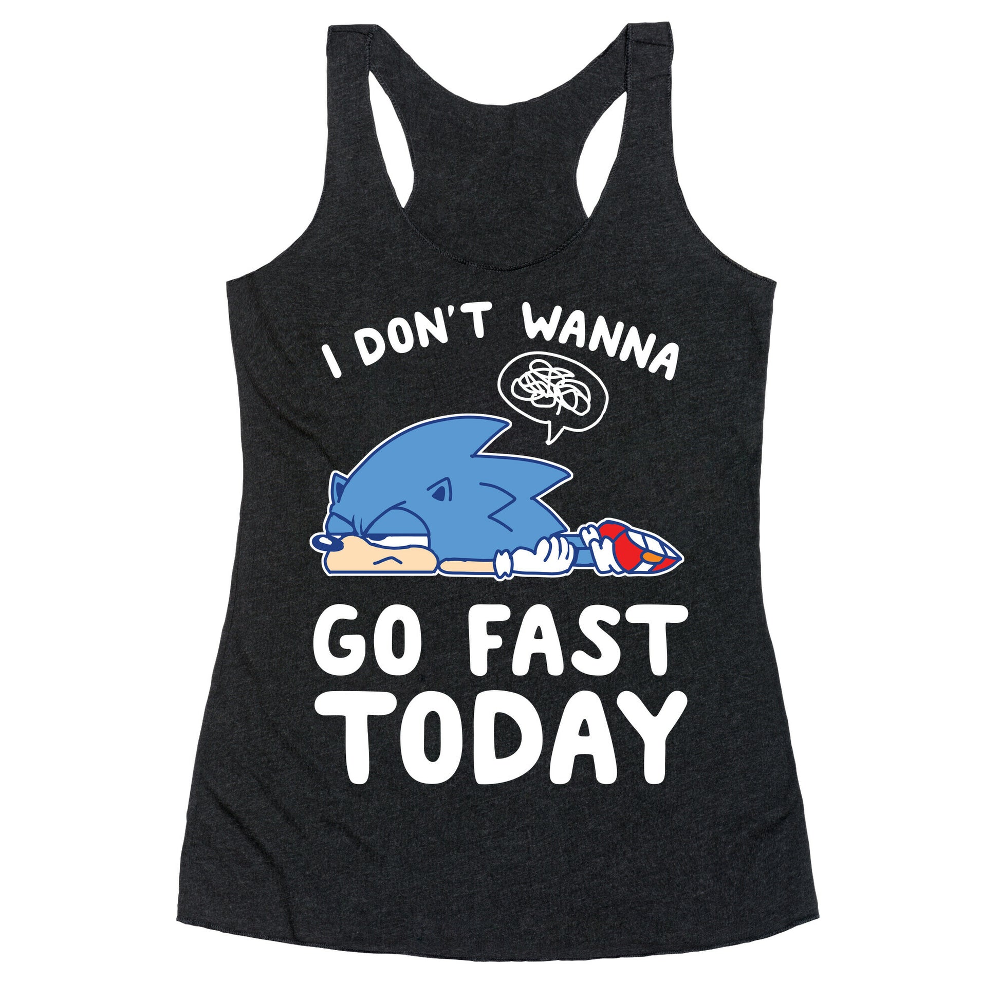 I Don't Wanna Go Fast Today Racerback Tank