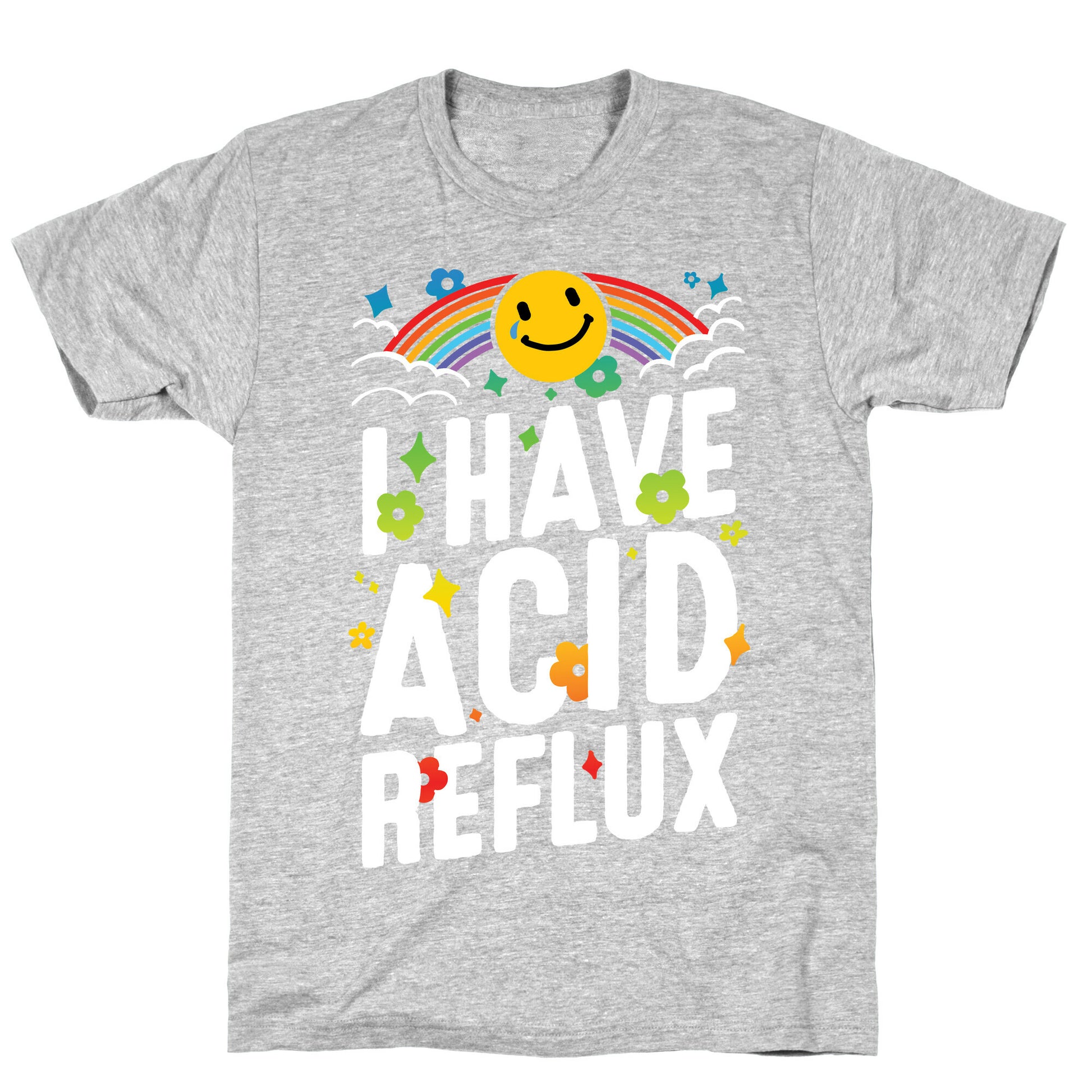 I Have Acid Reflux T-Shirt