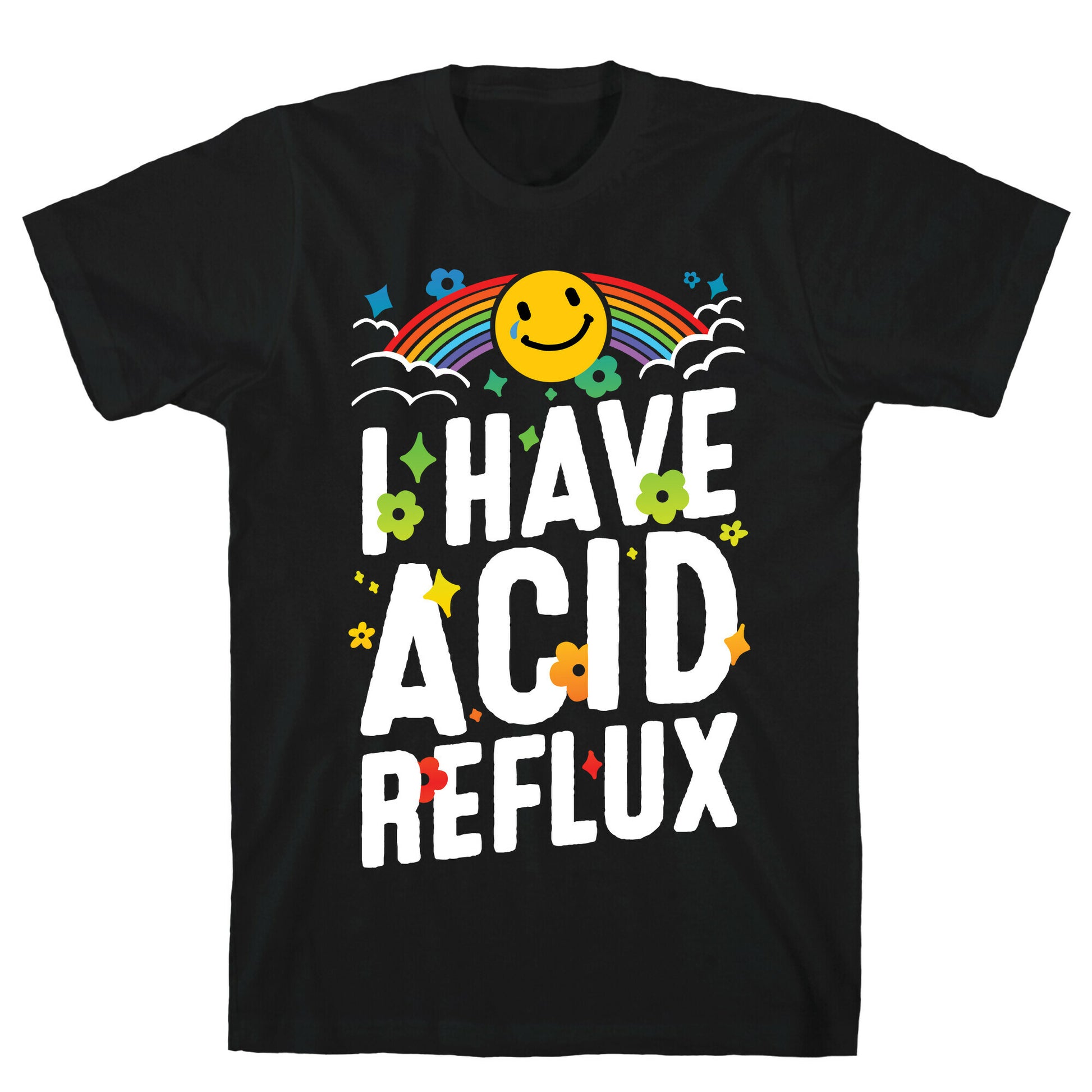 I Have Acid Reflux T-Shirt