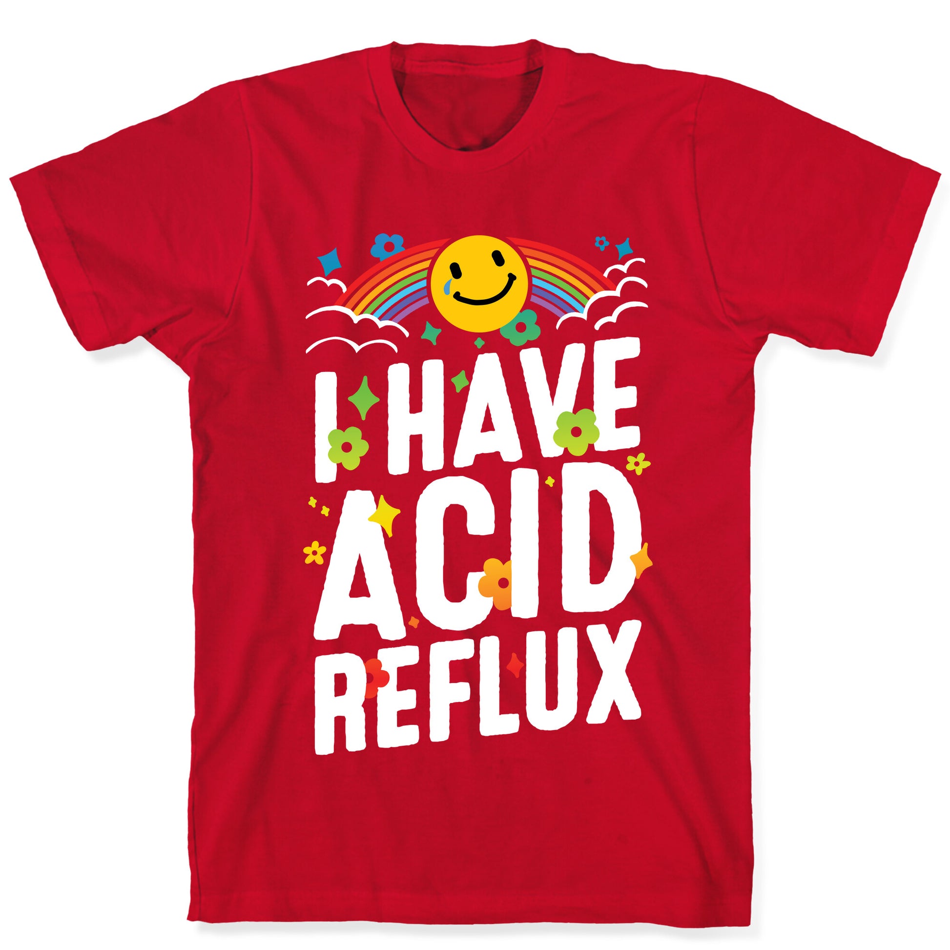 I Have Acid Reflux T-Shirt