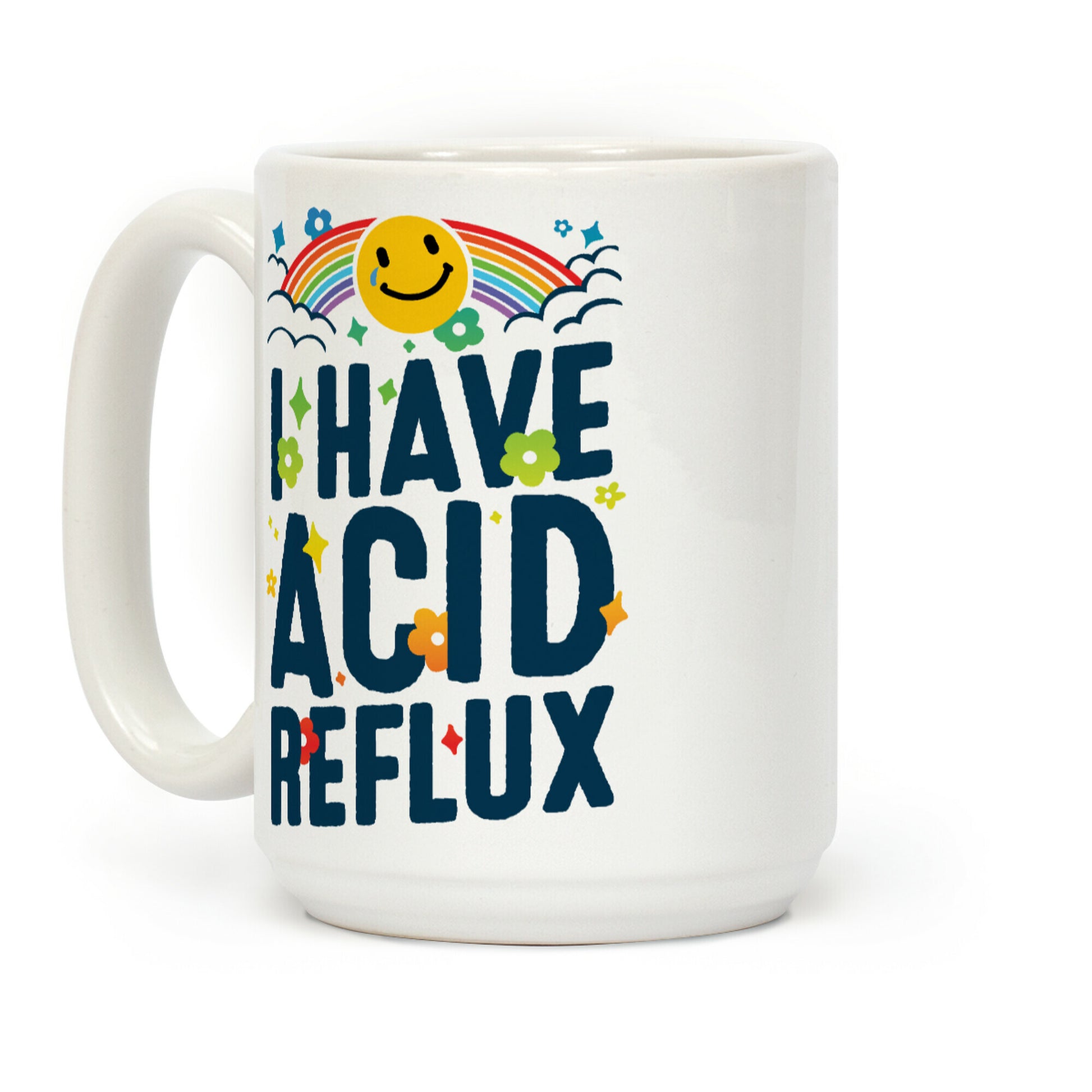 I Have Acid Reflux Coffee Mug