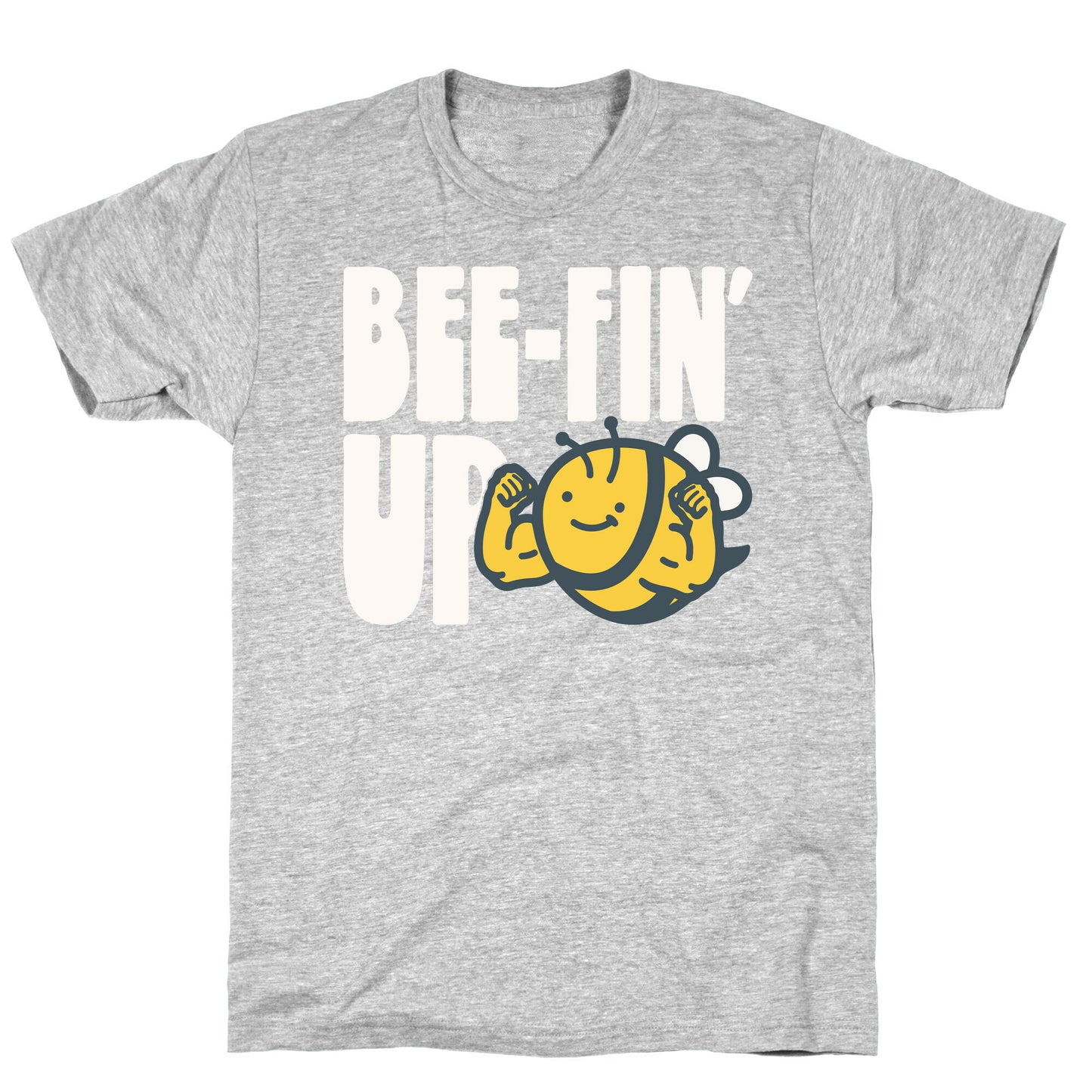 Bee-Fin' Up Bee Parody T-Shirt