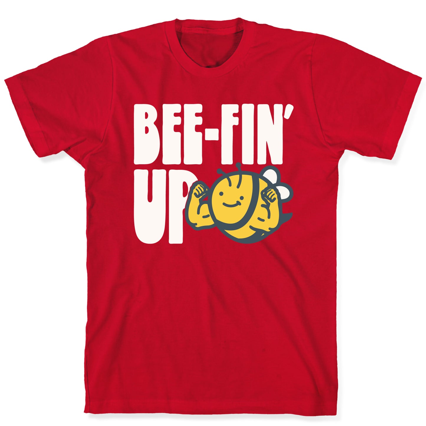 Bee-Fin' Up Bee Parody T-Shirt