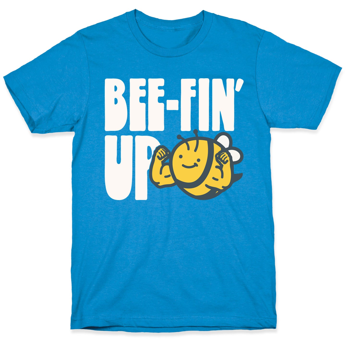 Bee-Fin' Up Bee Parody T-Shirt