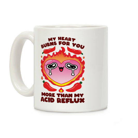 My Heart Burns For You More Than My Acid Reflux Coffee Mug