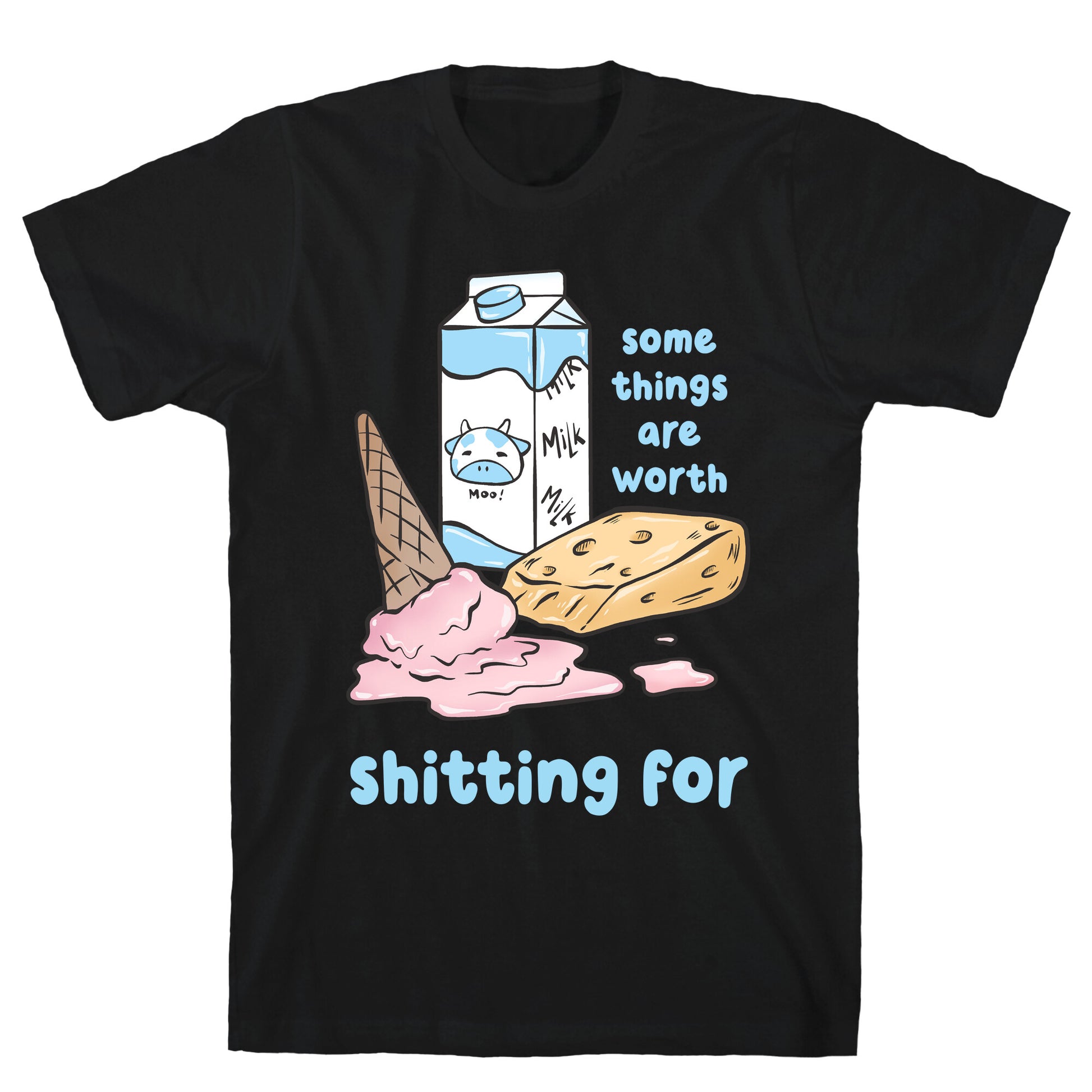 Some Things Are Worth Shitting For T-Shirt
