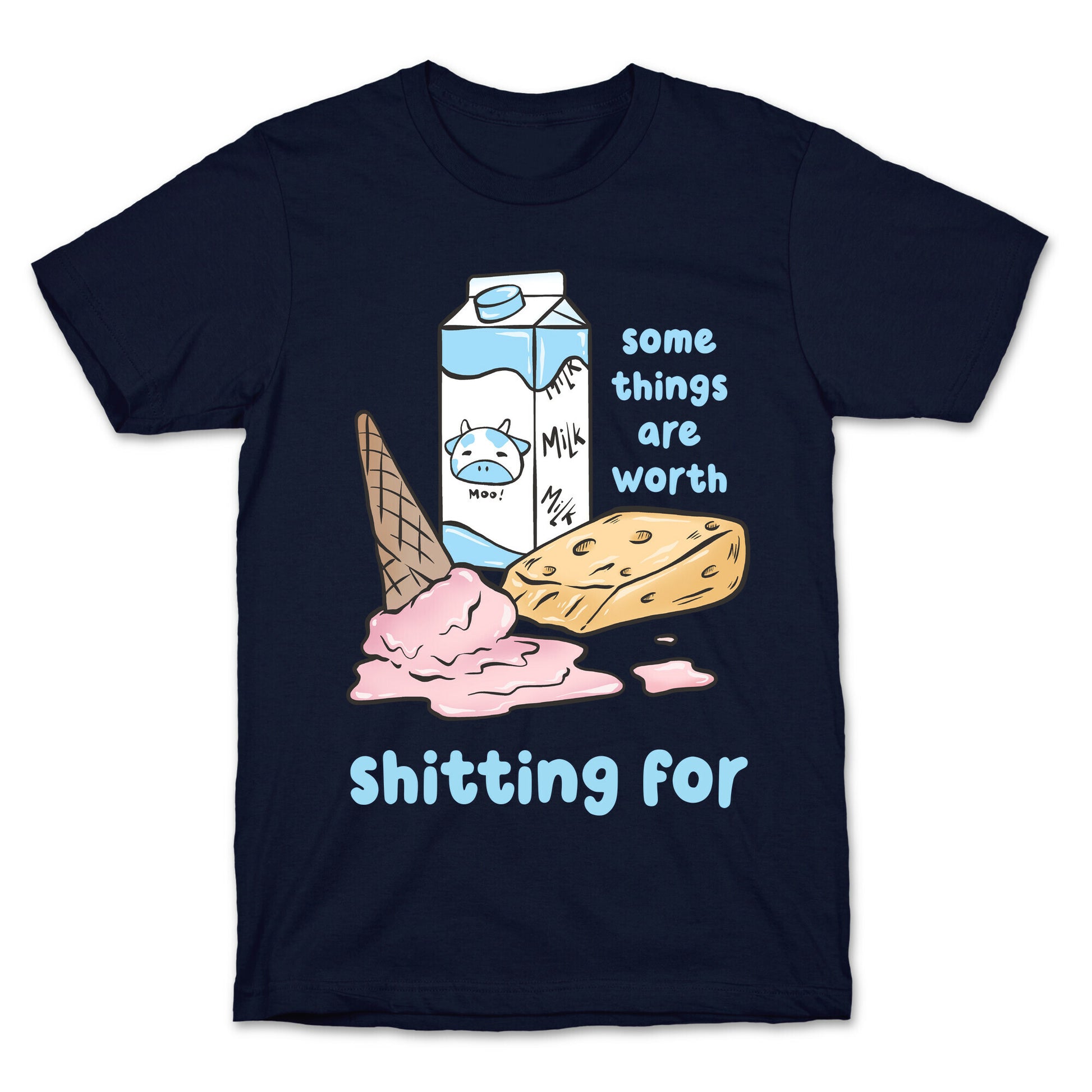 Some Things Are Worth Shitting For T-Shirt