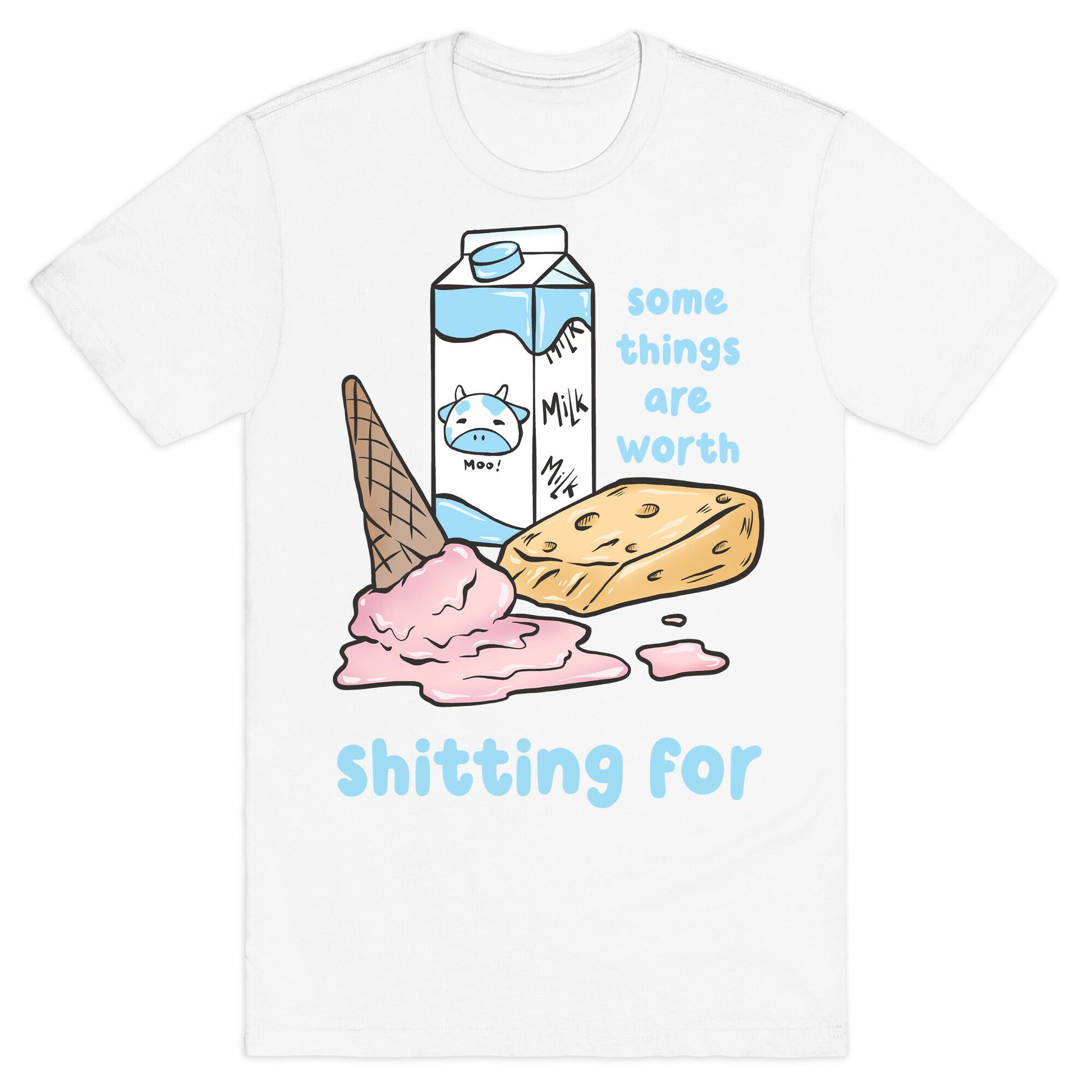 Some Things Are Worth Shitting For T-Shirt