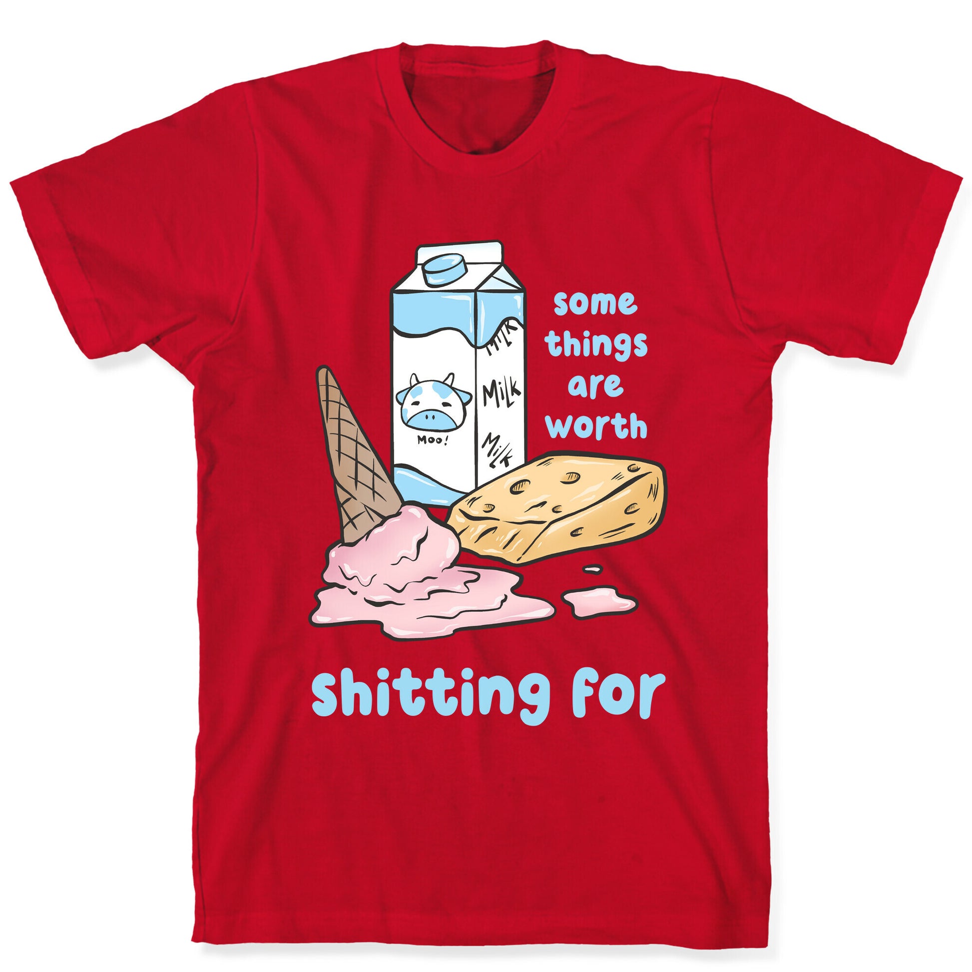 Some Things Are Worth Shitting For T-Shirt