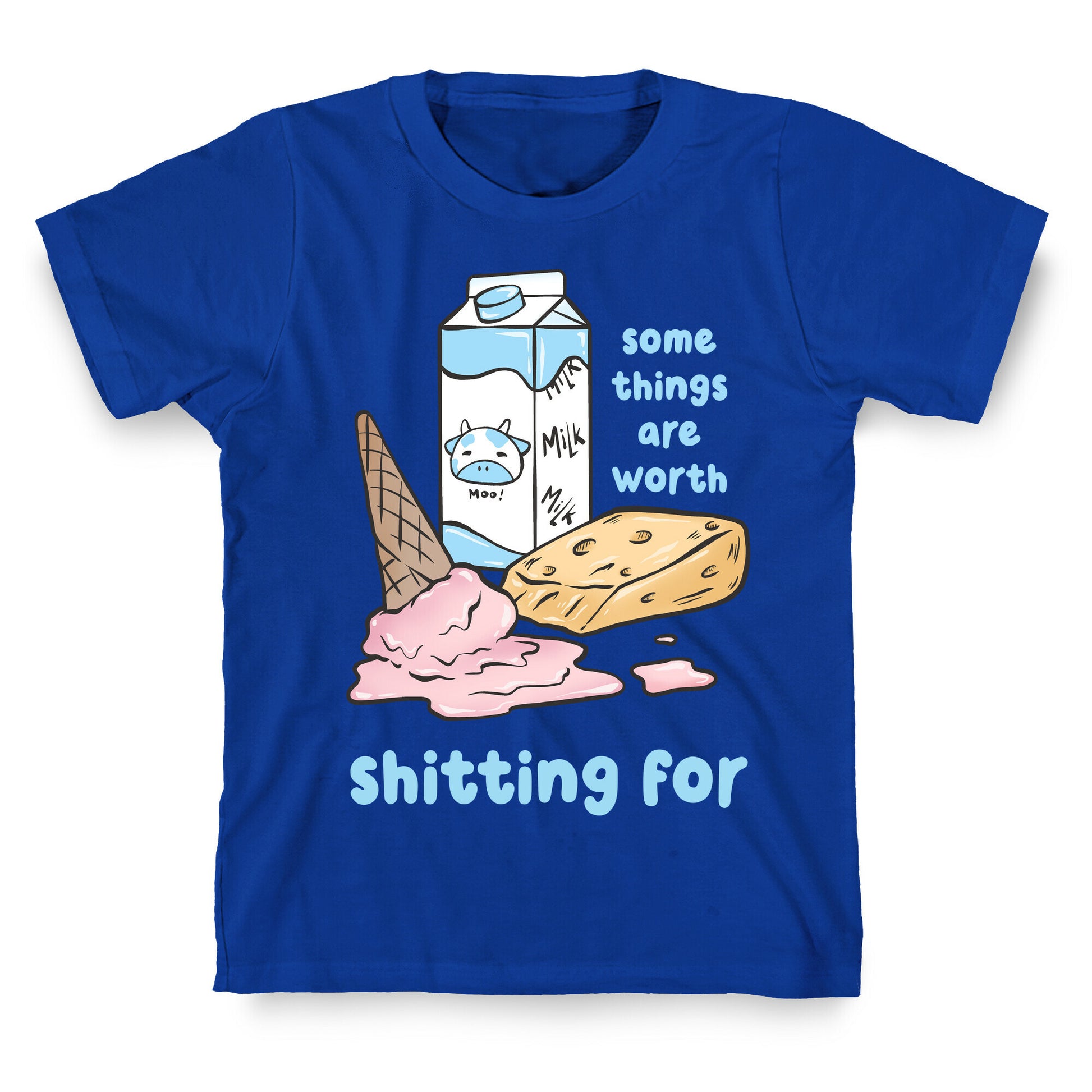 Some Things Are Worth Shitting For T-Shirt