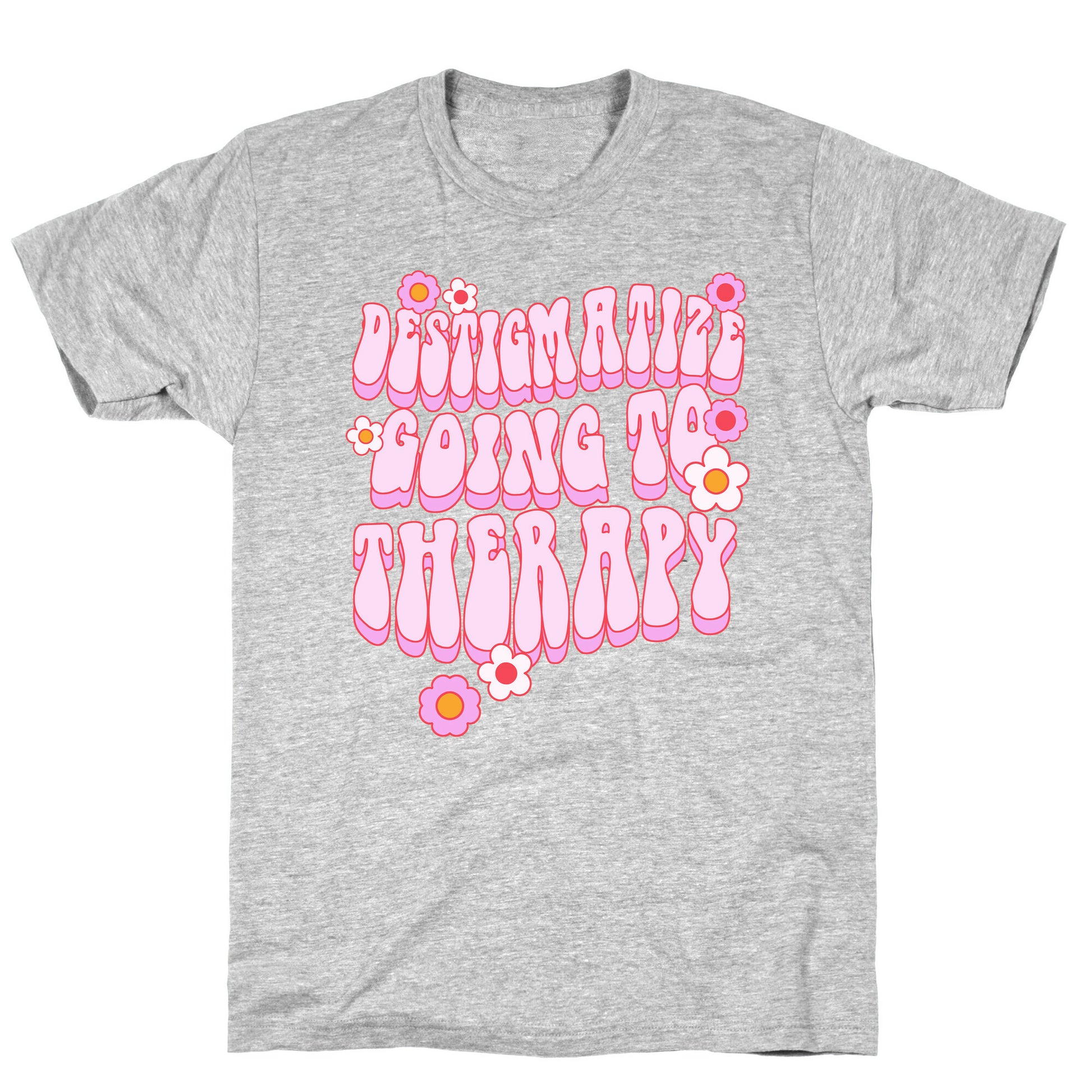 Destigmatize Going to Therapy T-Shirt