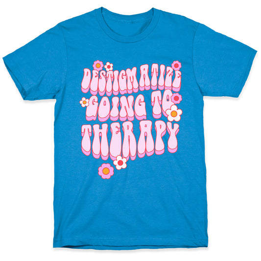 Destigmatize Going to Therapy T-Shirt