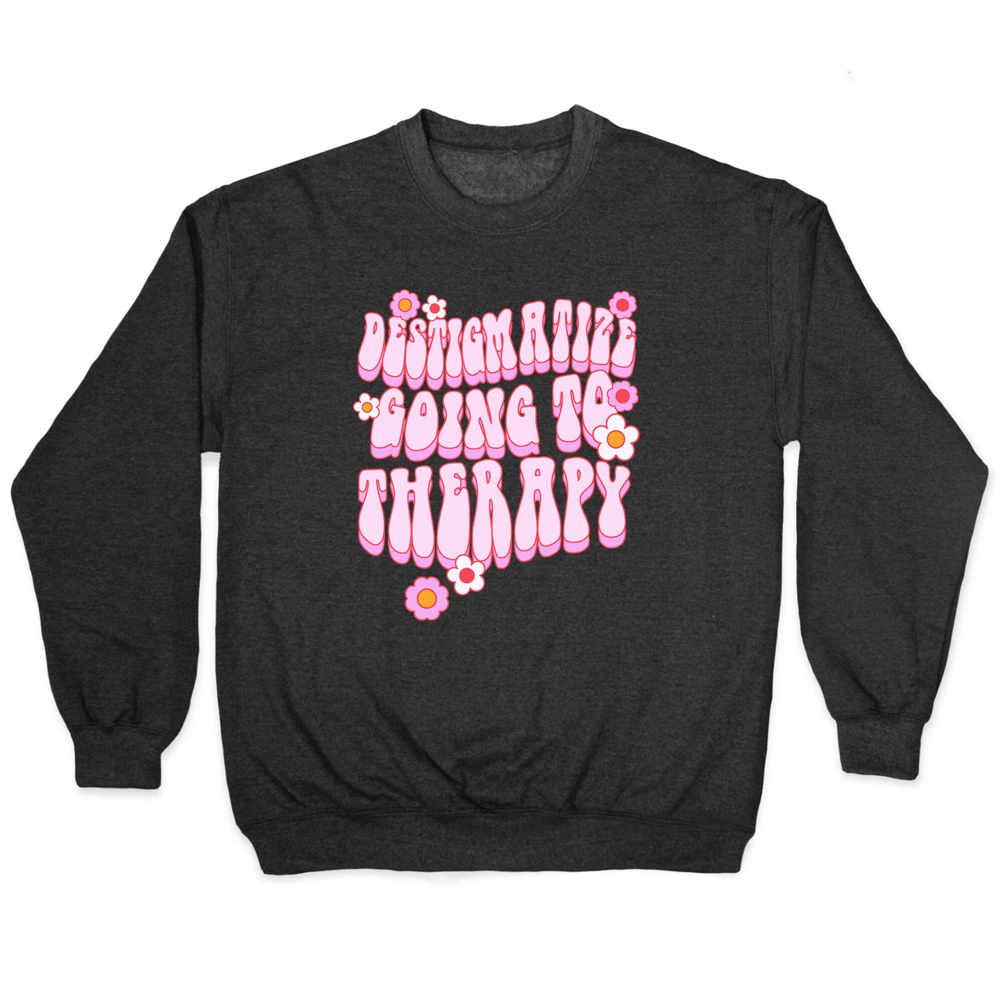 Destigmatize Going to Therapy Crewneck Sweatshirt