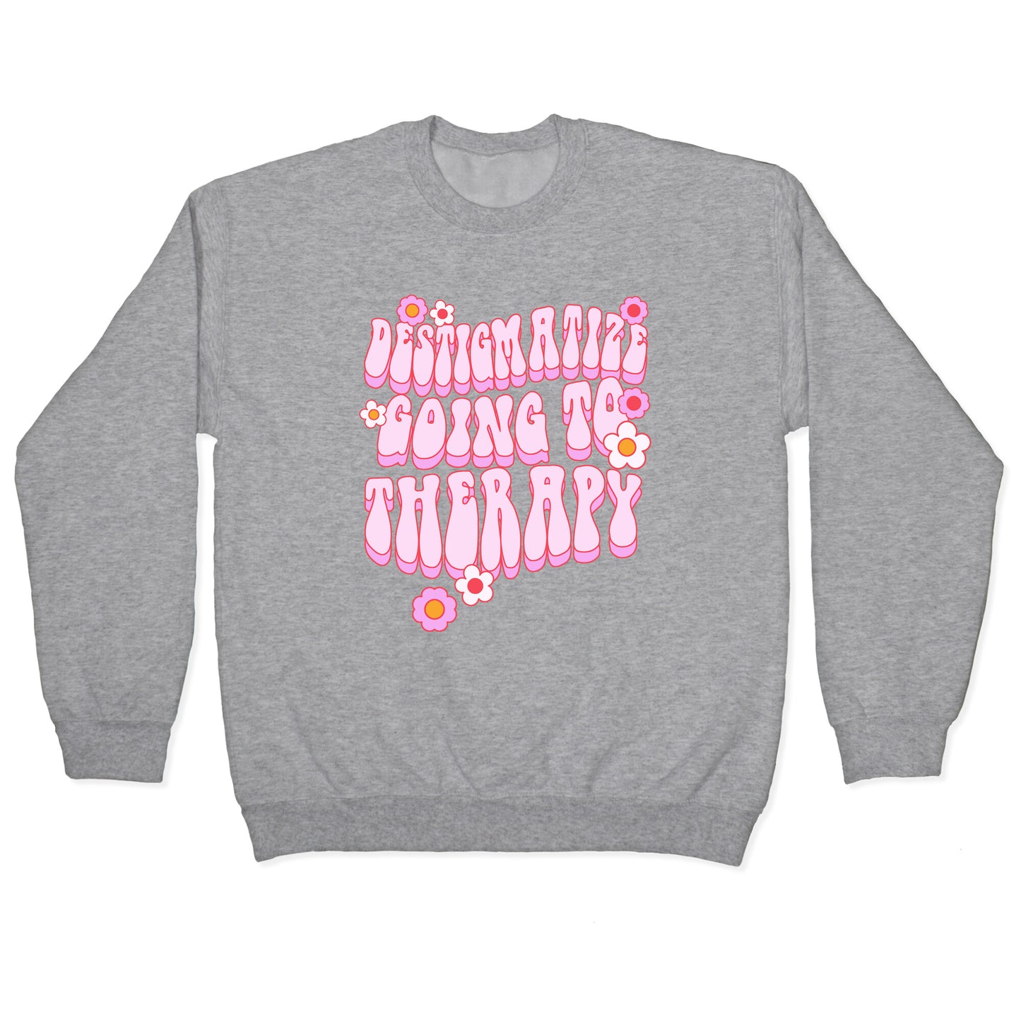 Destigmatize Going to Therapy Crewneck Sweatshirt