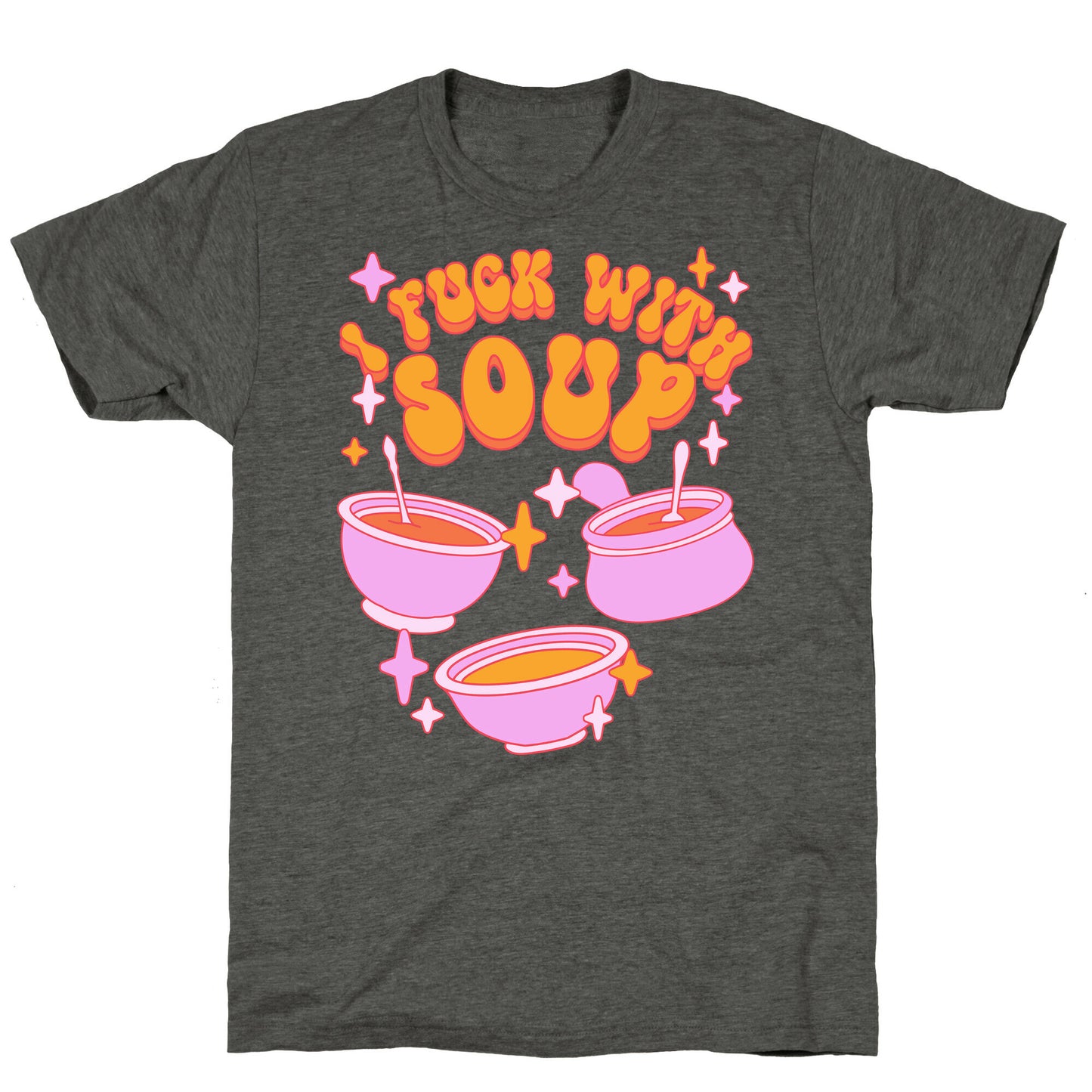 I Fuck With Soup Unisex Triblend Tee