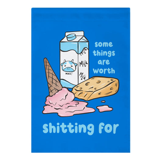 Some Things Are Worth Shitting For Garden Flag