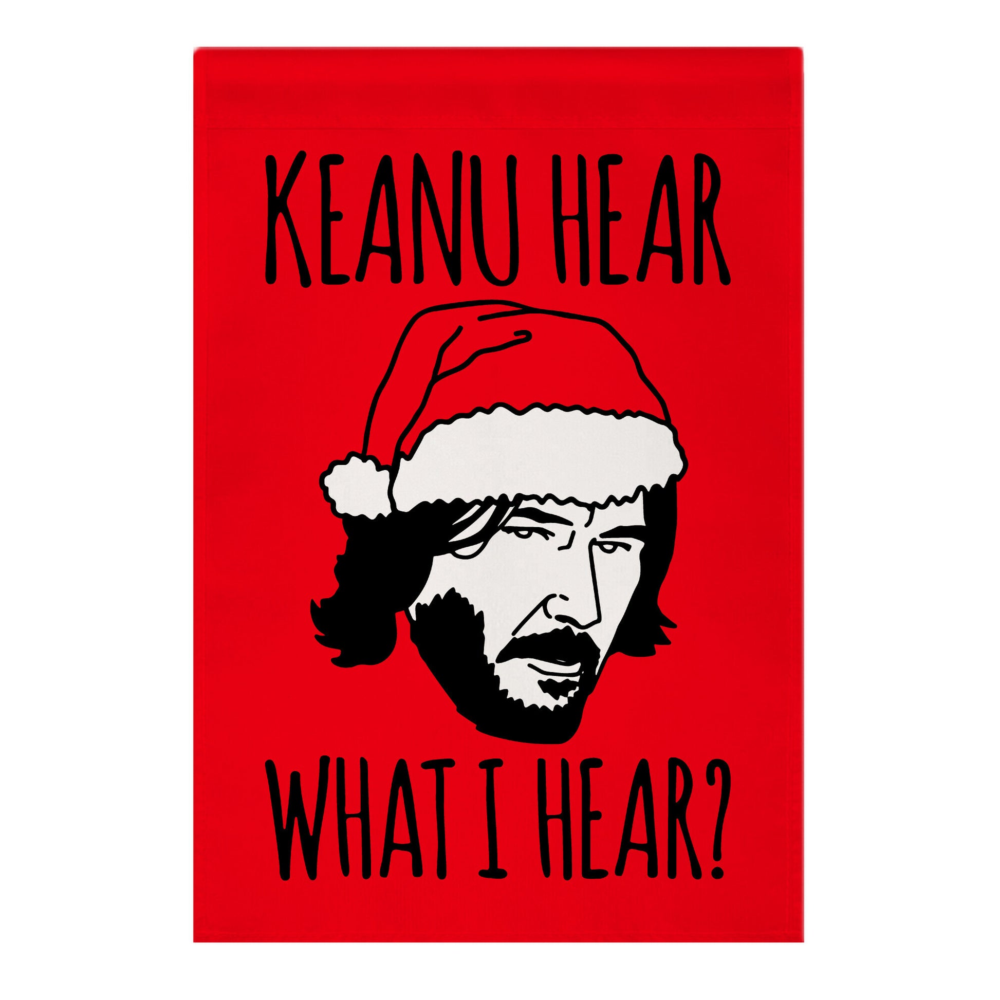 Keanu Hear What I Hear Parody Garden Flag