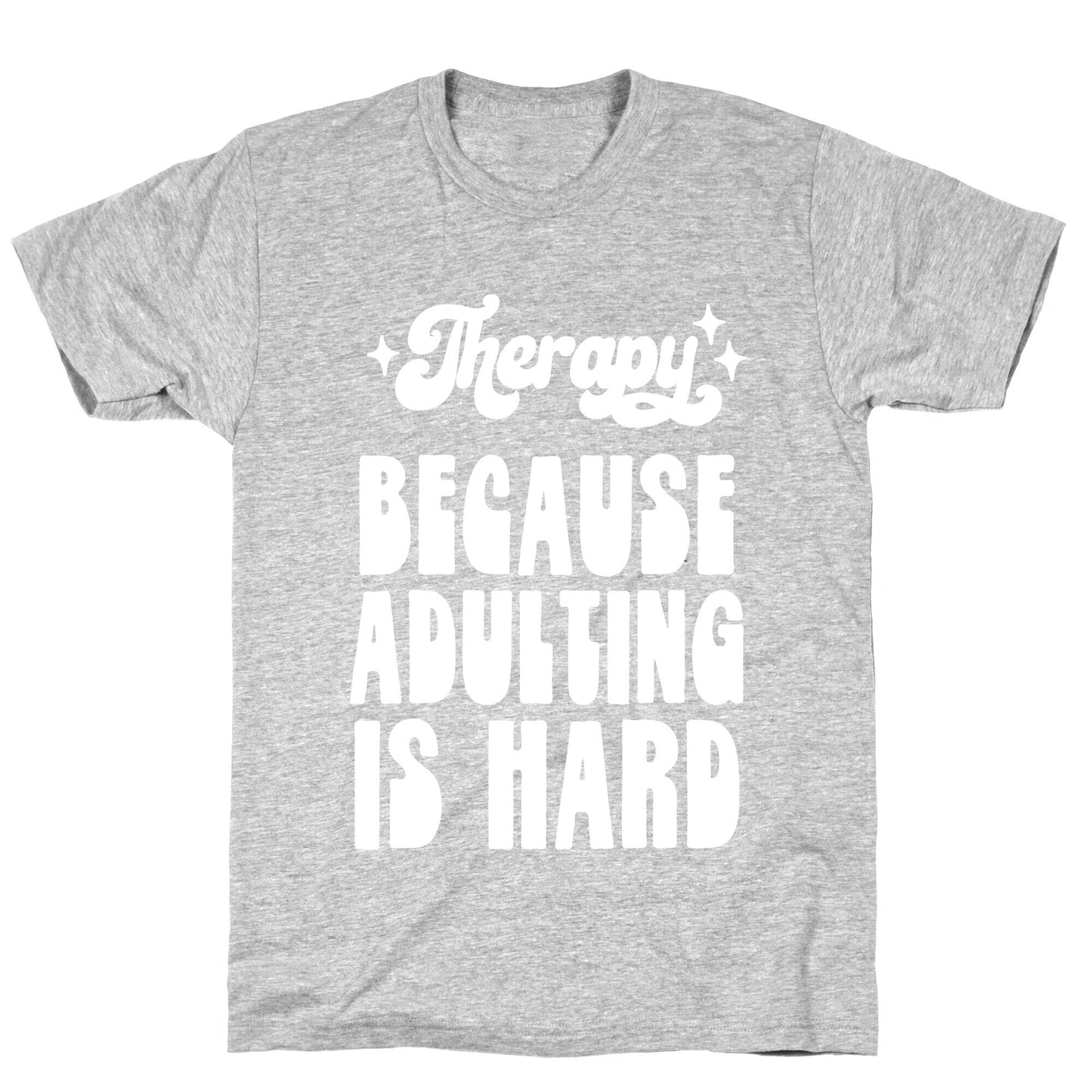 Therapy (Because Adulting Is Hard) T-Shirt