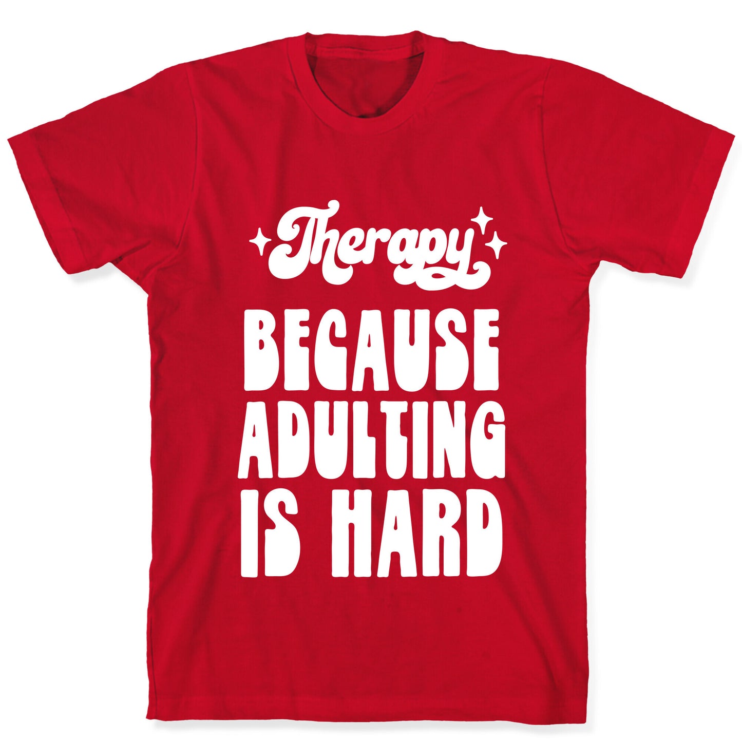 Therapy (Because Adulting Is Hard) T-Shirt