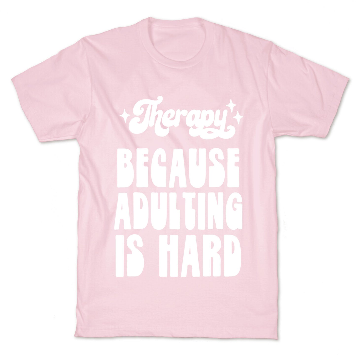 Therapy (Because Adulting Is Hard) T-Shirt