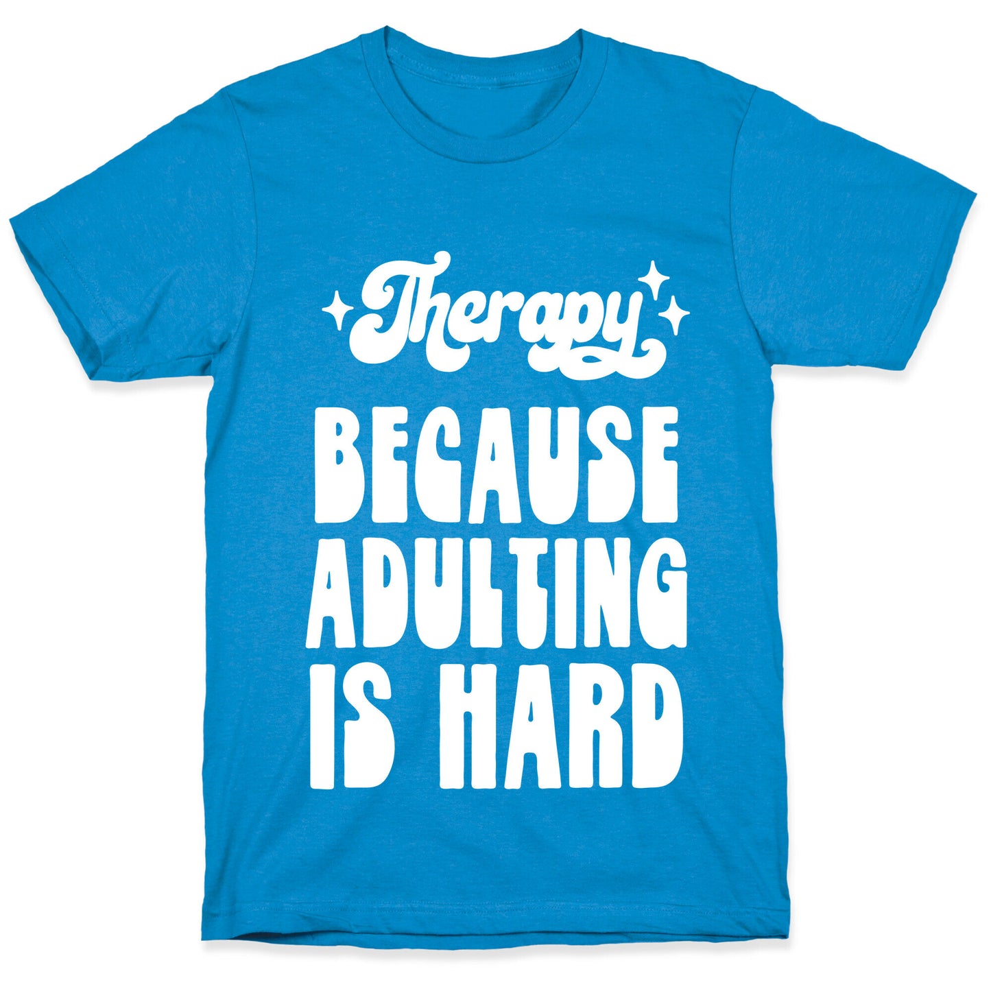 Therapy (Because Adulting Is Hard) T-Shirt