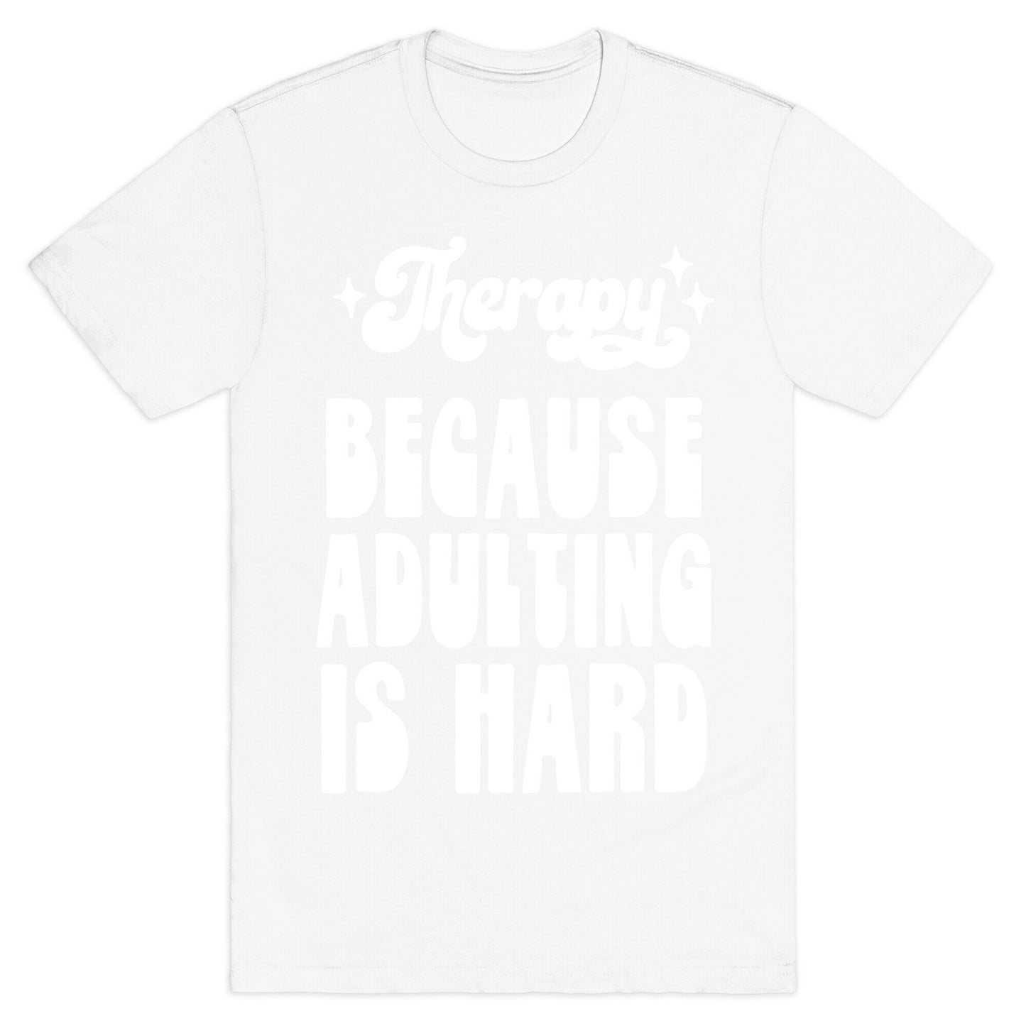 Therapy (Because Adulting Is Hard) T-Shirt