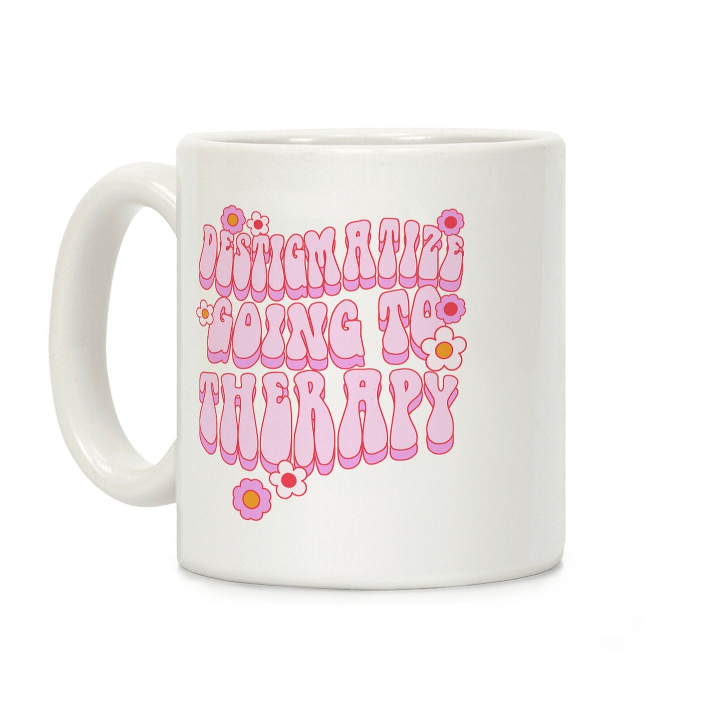 Destigmatize Going to Therapy Coffee Mug