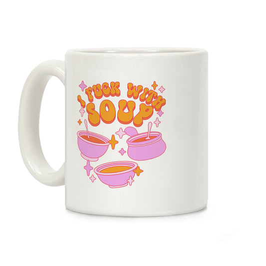 I F*** With Soup Coffee Mug