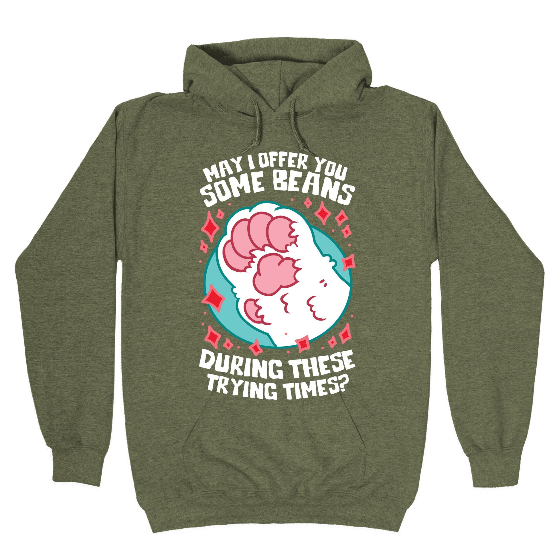 May I Offer You Some Beans During These Trying Times? Hoodie