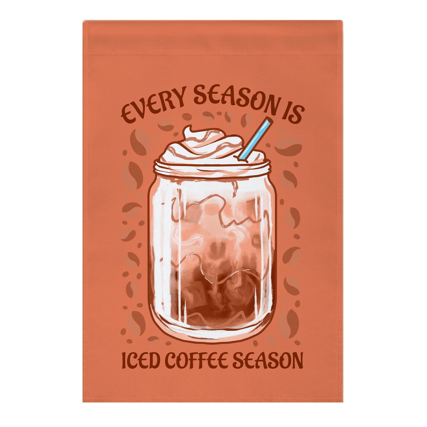 Every Season Is Iced Coffee Season Garden Flag