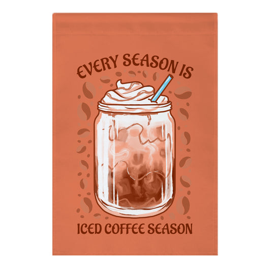 Every Season Is Iced Coffee Season Garden Flag