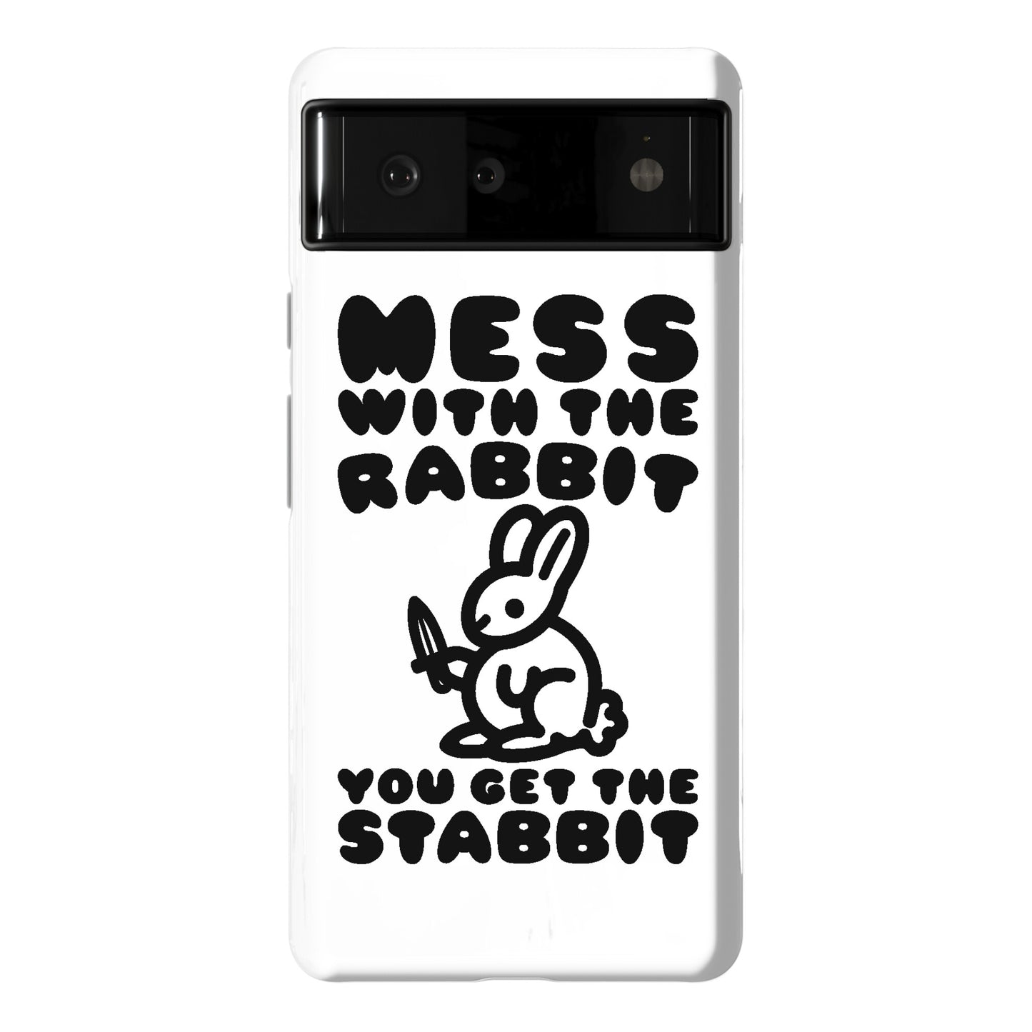 Mess With The Rabbit You Get The Stabbit Phone Case