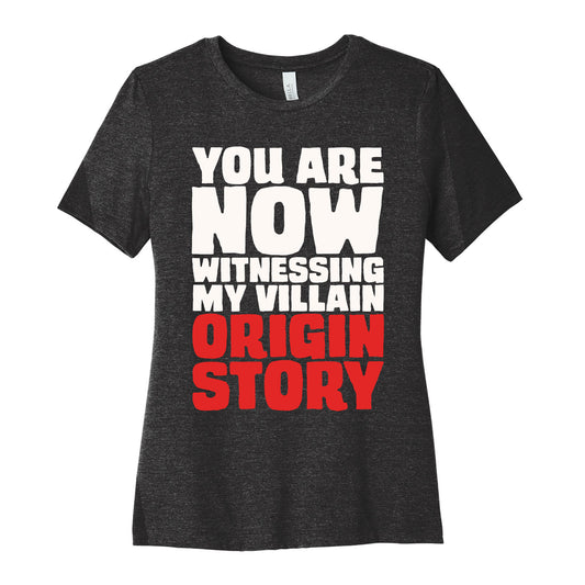 You Are Now Witnessing My Villain Origin Story Women's Cotton Tee