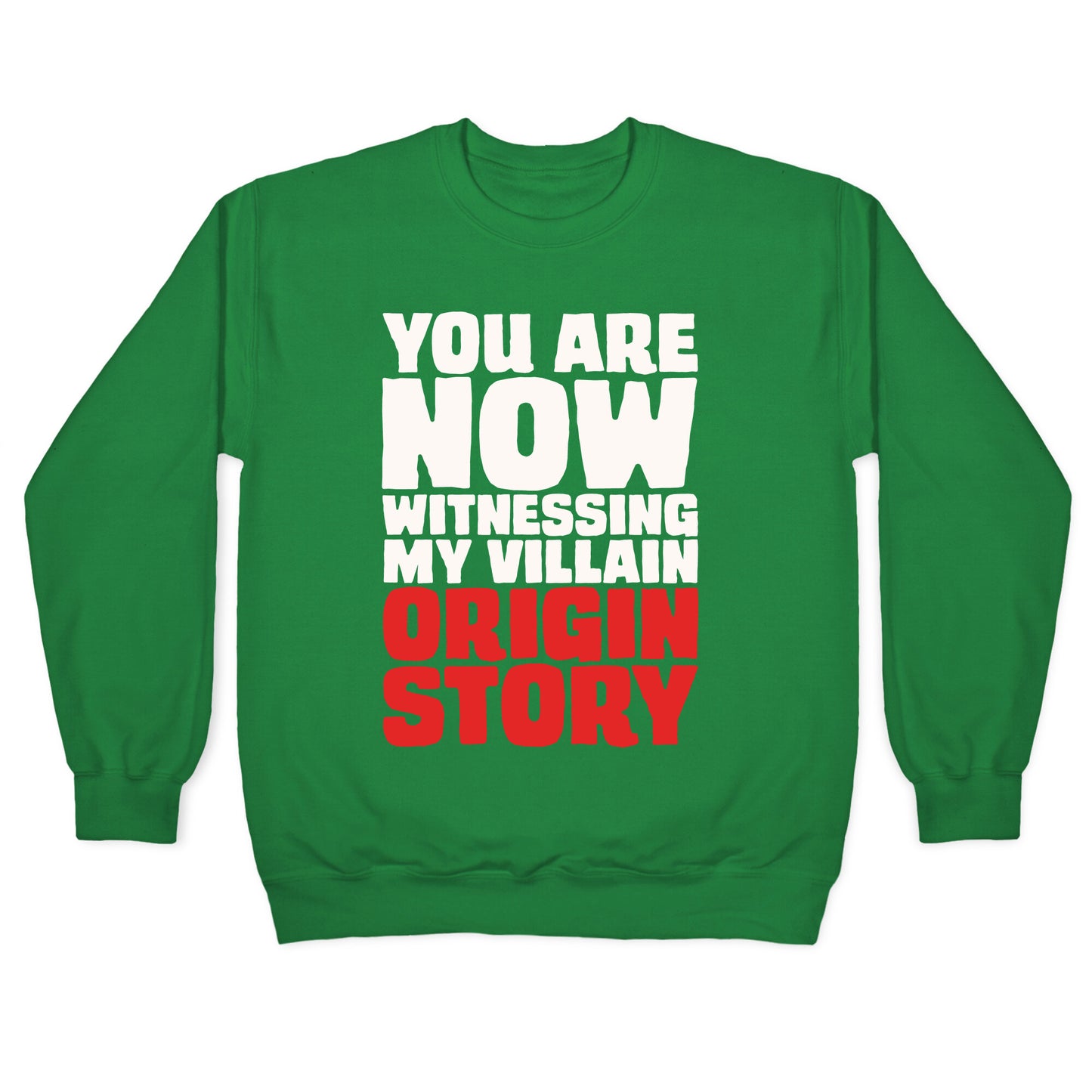 You Are Now Witnessing My Villain Origin Story Crewneck Sweatshirt
