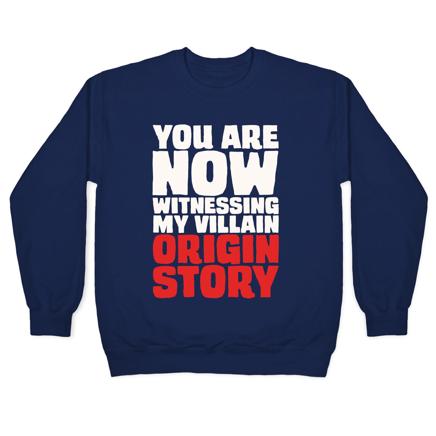 You Are Now Witnessing My Villain Origin Story Crewneck Sweatshirt