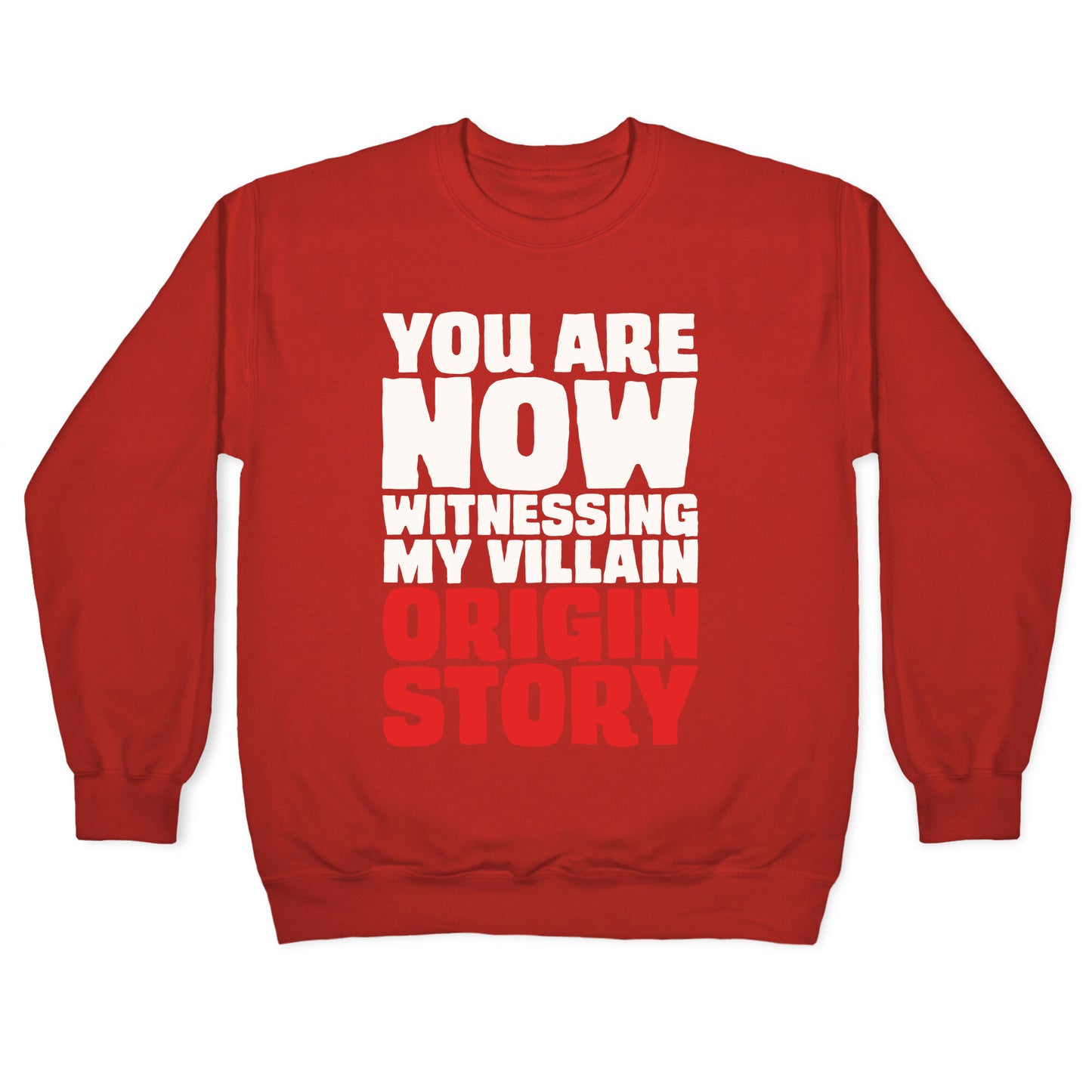 You Are Now Witnessing My Villain Origin Story Crewneck Sweatshirt