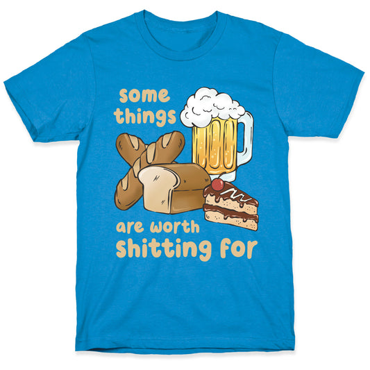 Some Things Are Worth Shitting For (Gluten Allergy) T-Shirt