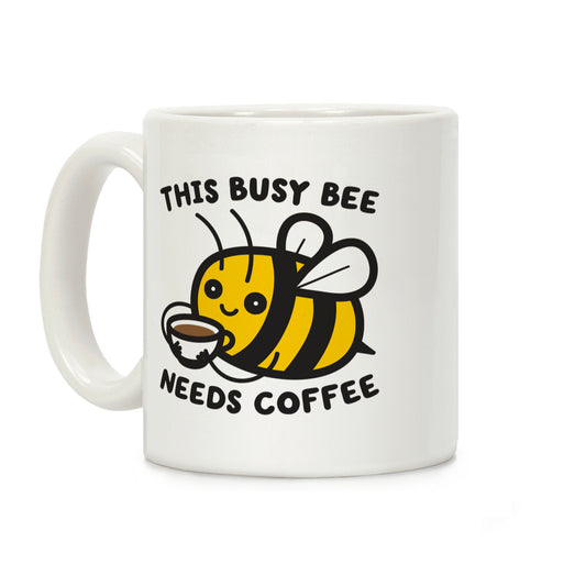 This Busy Bee Needs Coffee Coffee Mug
