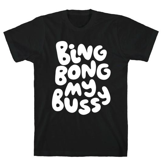 Bing Bong My Bussy T-Shirt