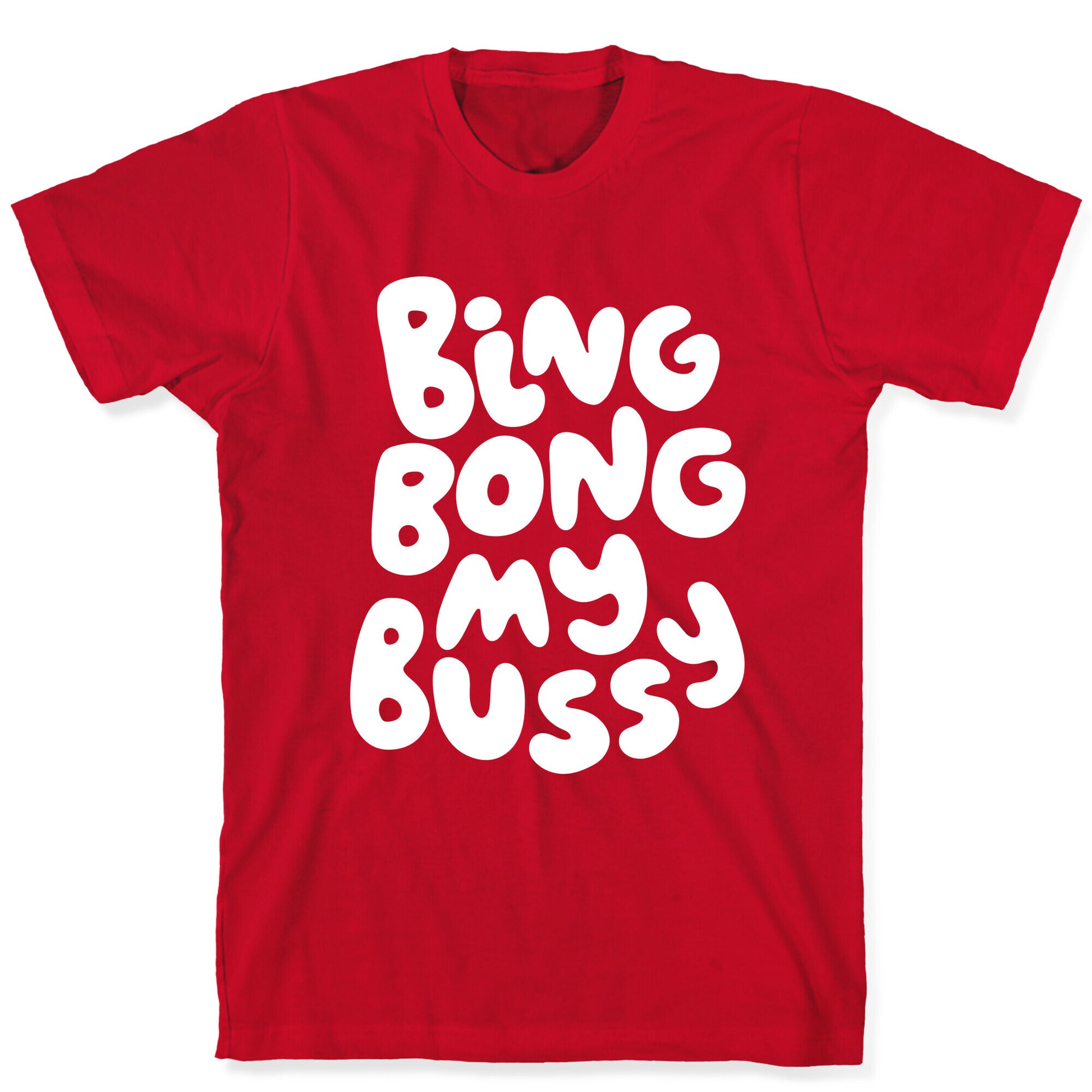 Bing Bong My Bussy T-Shirt