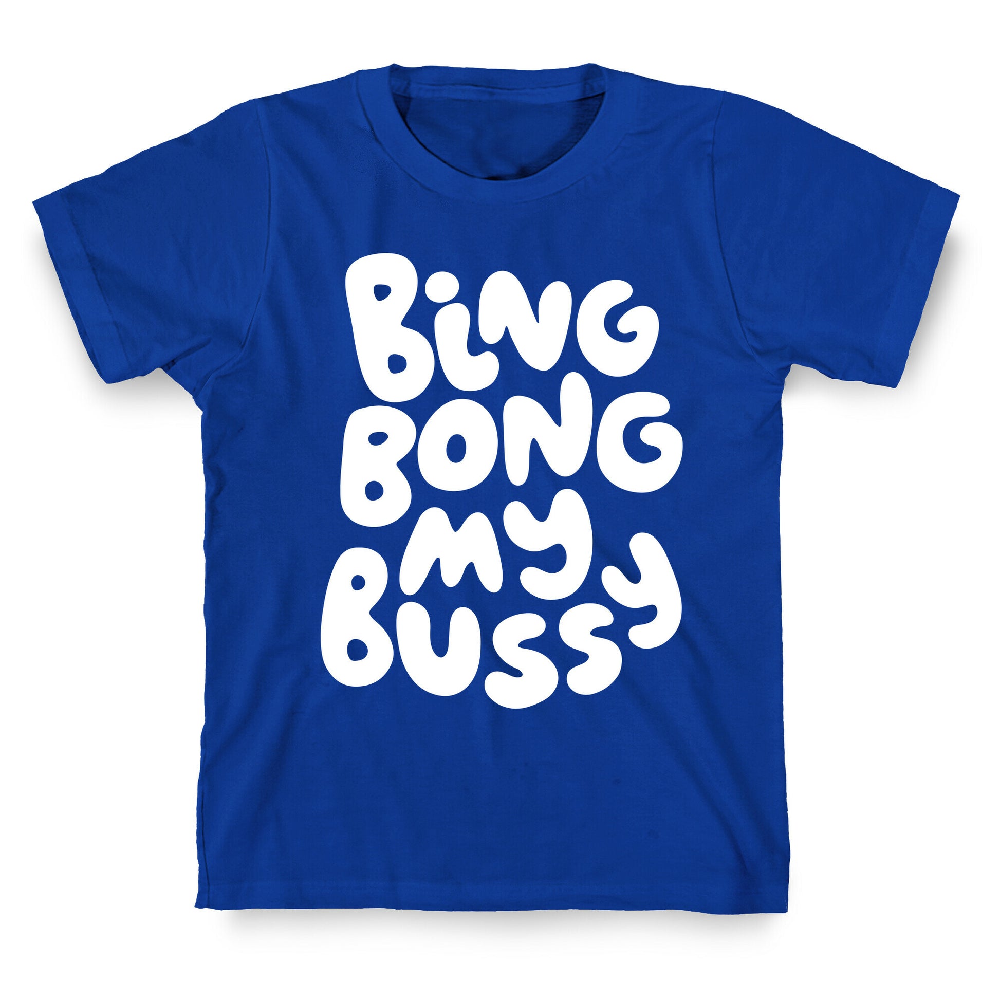 Bing Bong My Bussy T-Shirt