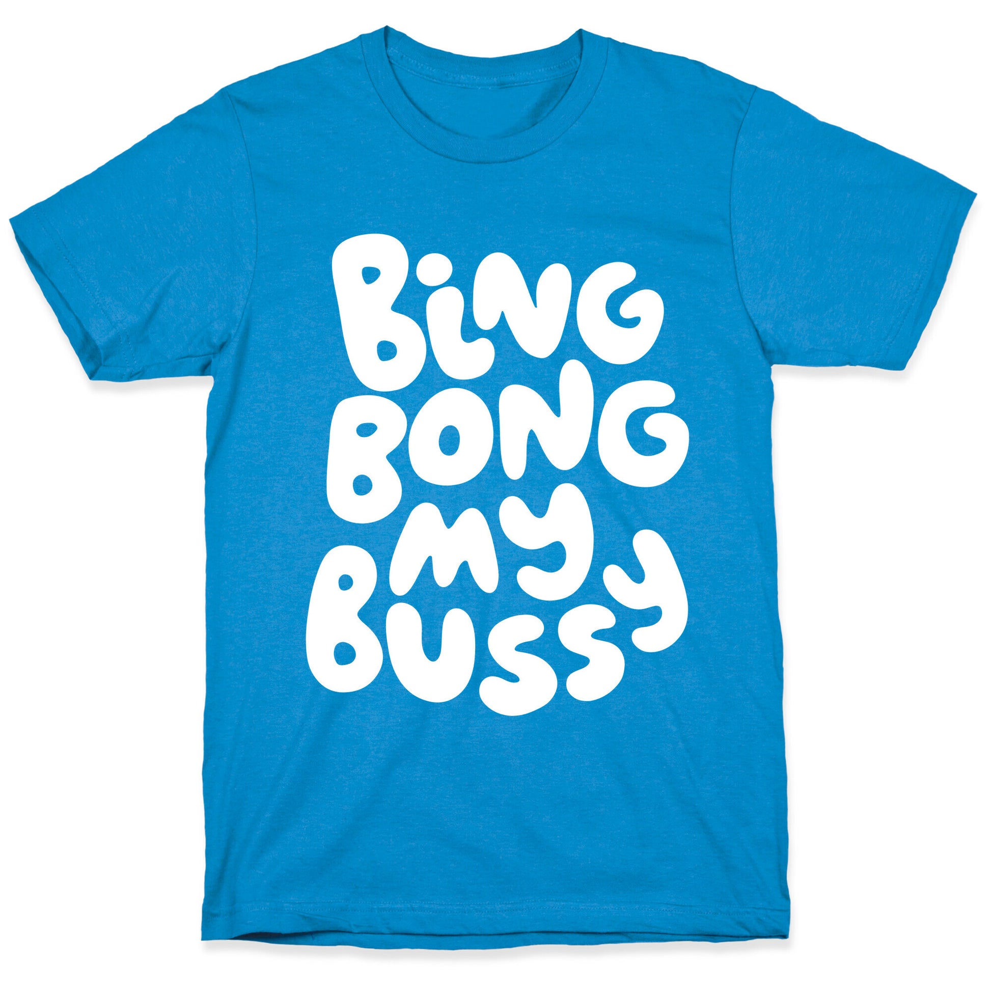 Bing Bong My Bussy T-Shirt