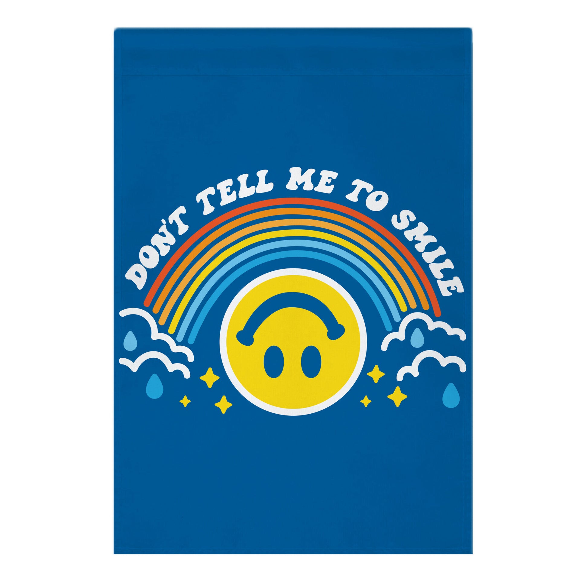 Don't Tell Me To Smile Smiley Face Garden Flag