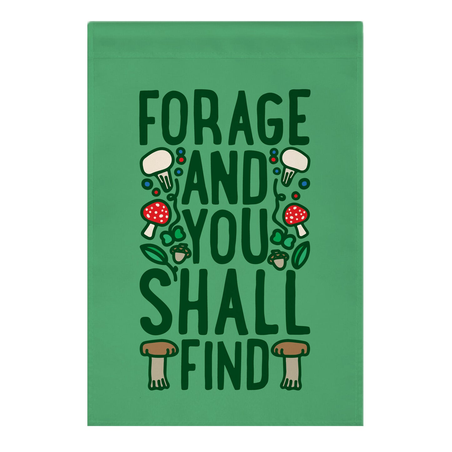 Forage And You Shall Find Garden Flag